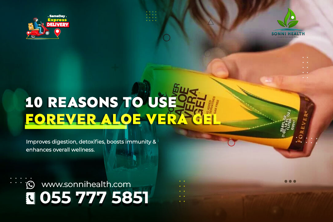 10 TOP REASONS WHY YOU NEED FOREVER ALOE VERA GEL