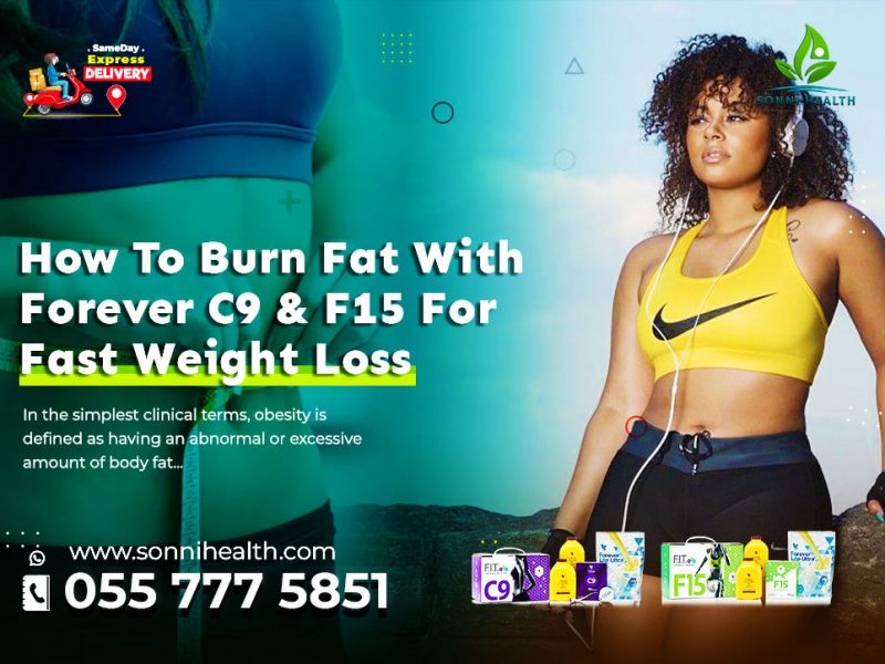 HOW TO BURN FAT WITH FOREVER C9 & F15 FOR FAST WEIGHT LOSS