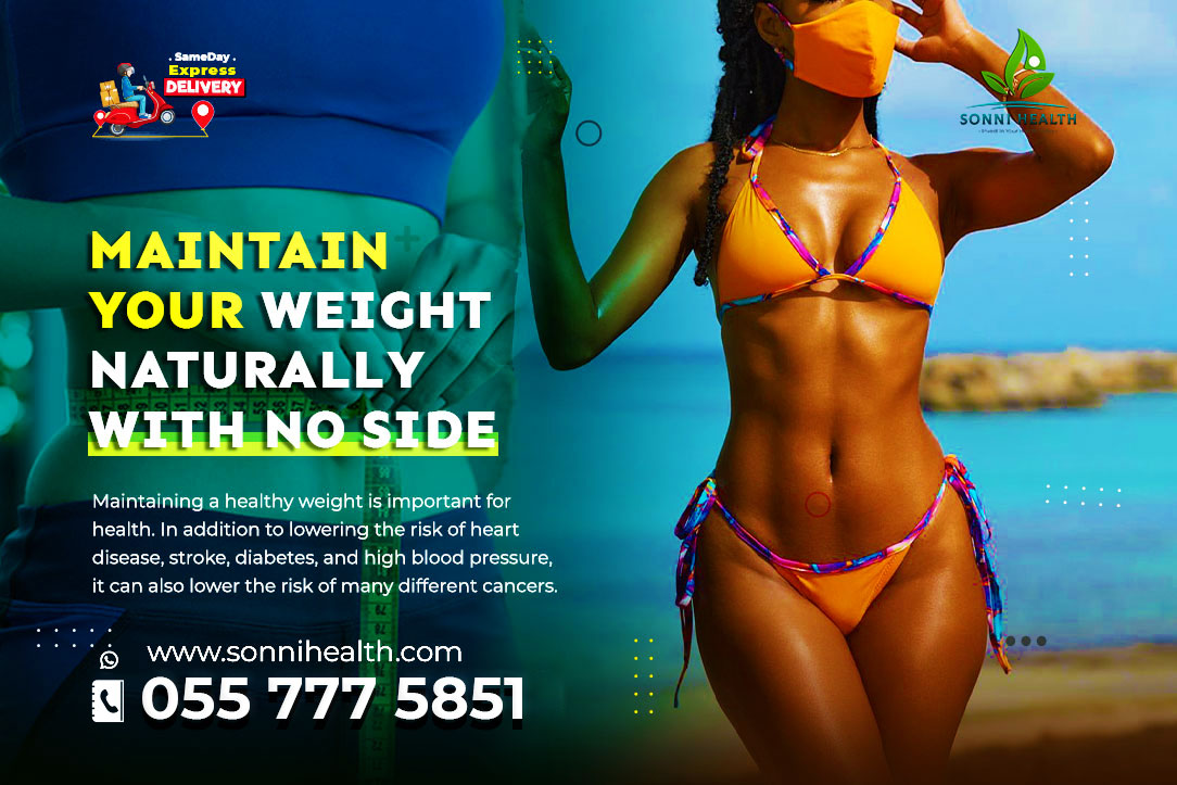 MAINTAIN YOUR WEIGHT NATURALLY WITH NO SIDE EFFECT.